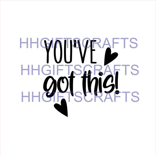 You've Got This Vinyl Decal Sticker Transfer - Choice Of Size & Colour- Keyring, Glass, Mug, Frame, Bottle, Cards -Motivation Quote