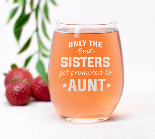 Only The Best Sisters Get Promoted To Aunt Pregnancy Announcement - 15 Oz Stemless Wine Glass