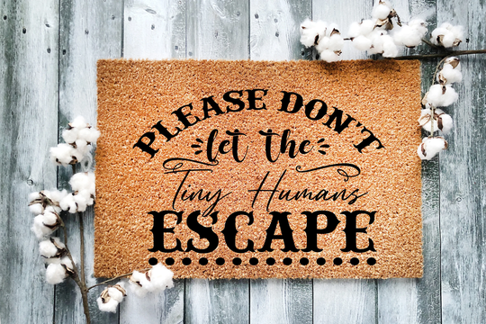 Door Mat, Funny Doormat, Please Don't Let The Tiny Humans Escape, Housewarming Gift, Welcome Closing Wedding Gift - 13