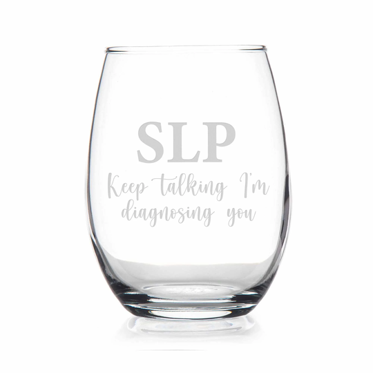 Slp Keep Talking Im Diagnosing Stemless Wine Glass - Slp, Gift For Speech Therapy, Slp Graduation Gift, Pathologist