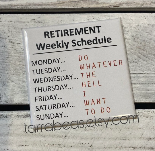 Funny Fridge Magnet - Retirement Schedule Gift