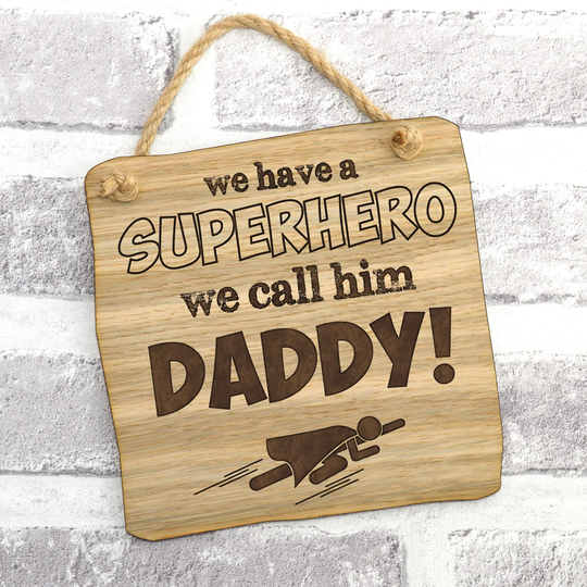 We Have A Superhero Call Him Daddy - Wooden Plaque