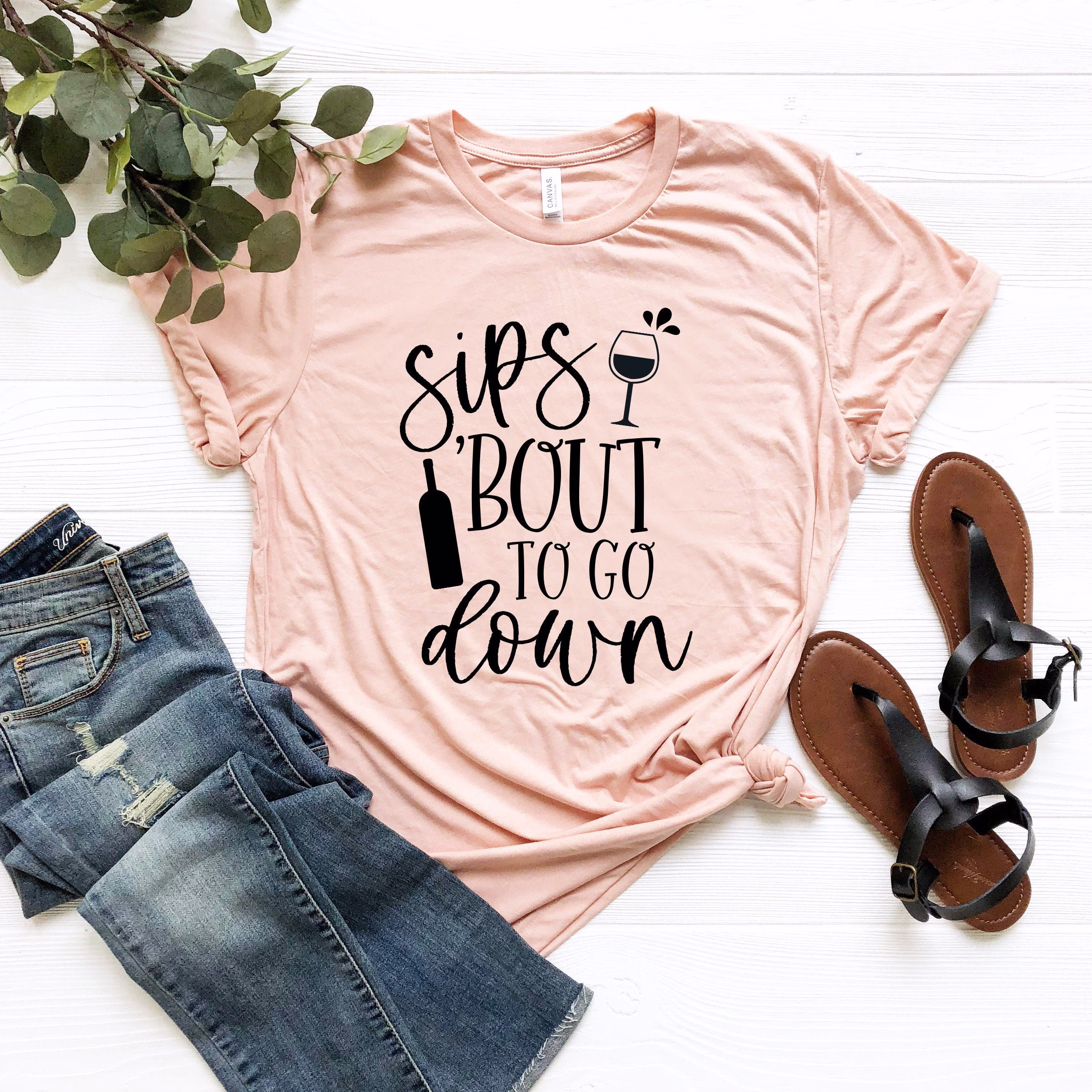 Sips Bout To Go On T-Shirt, Alcohol Shirt, Girls Night Out Outfits, Bottoms Up Tee, Wine Glass Shirts, Lover Gifts