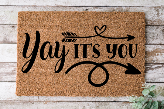Yay It's You, Door Mat, Funny Doormat, Wedding Gift, Housewarming Gift, Home Welcome Closing Gift - 78