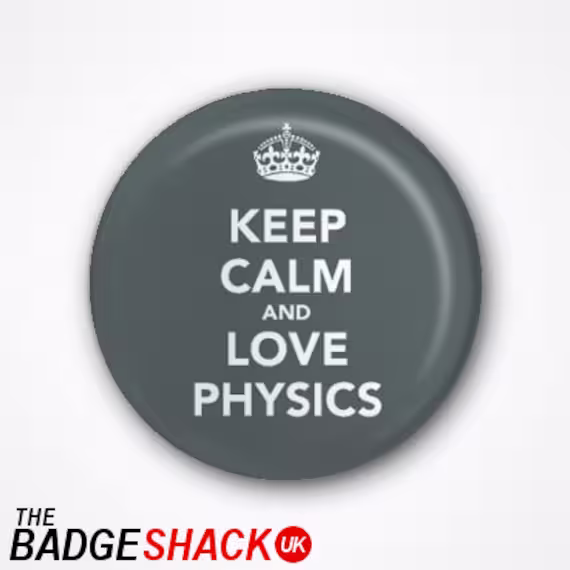 Keep Calm & Love Physics Pin Badge Or Magnet. Available As 2.5cm Badge 3.8cm Badge, Fridge Magnet Needle Minder, Keeper