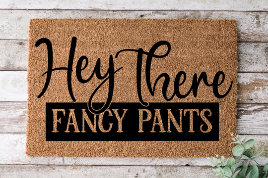 Hey There Fancy Pants, Door Mat, Funny Doormat, Wedding Gift, Housewarming Gift, Home Welcome Closing Gift - 30