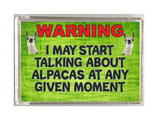 Fun Alpaca Gift - Novelty Fridge Magnet Warning I May Start Talking About Alpacas Lover Present Love