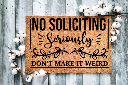 Door Mat, Funny Doormat, No Soliciting Seriously Don't Make It Weird, Home, Housewarming Gift, Welcome Closing Wedding Gift - 51