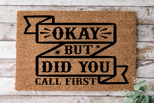 Okay But Did You Call First, Door Mat, Funny Doormat, Wedding Gift, Housewarming Gift, Home Welcome Closing Gift - 19