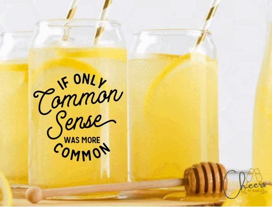 Common Sense, Funny Iced Coffee Cup, Best Friend, Lover, Glass, Cocktail Gift, Can Sarcastic, Gift