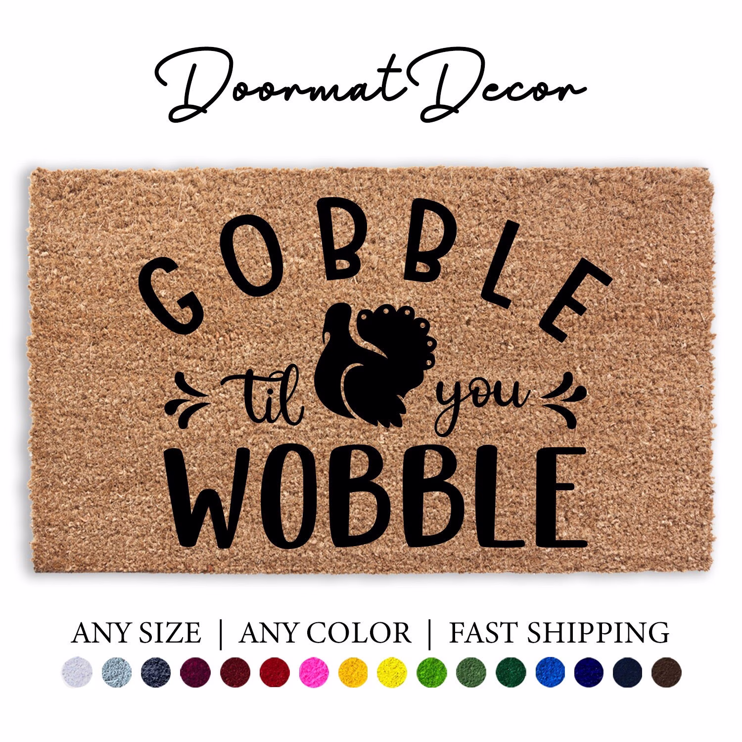 Gobble Til You Wobble Thanksgiving Doormat, Coir Outdoor Welcome Door Mat, Personalized Custom Rug, Holiday Turkey Fall Autumn Decor