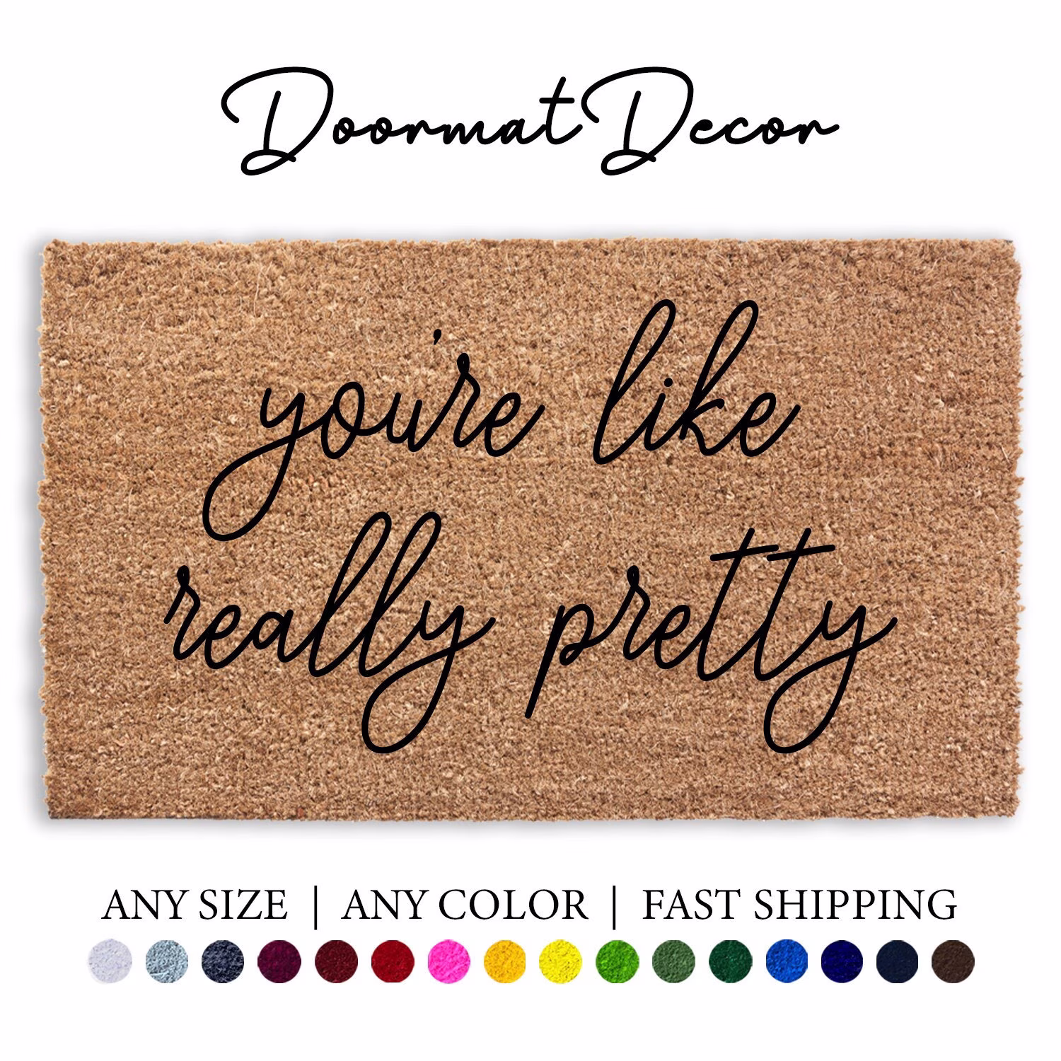 You're Like Really Pretty Doormat, Funny Flocked Coir Door Mat, Outdoor Welcome Custom Personalized Rug, Entryway Home Decor