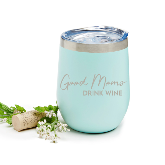 Good Moms Drink Wine Glass | Mom Tumbler Stainless Mother's Day Gift