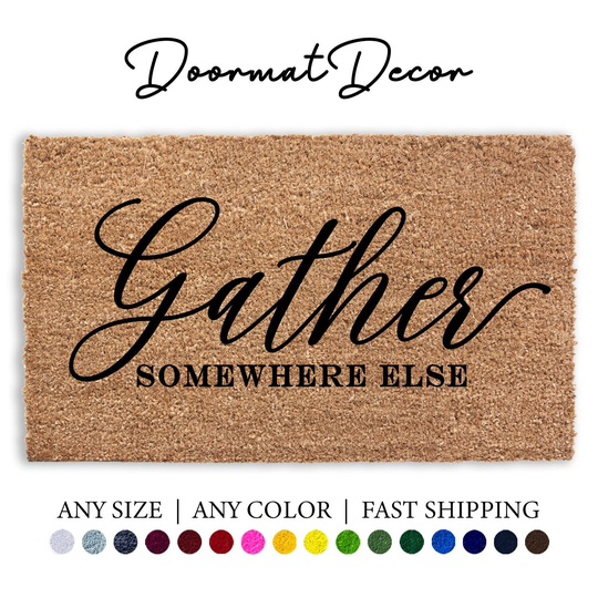 Gather Somewhere Else Doormat, Funny Coir Door Mat, Outdoor Welcome Rug, Custom Personalized Autumn Fall Thanksgiving Home Decor