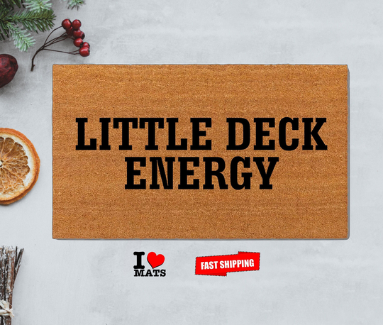 Little Deck Energy Doormat, Small Deckdoormat, Funny Housewarming Gift, Closing Welcome, Custom Welcome Doormat