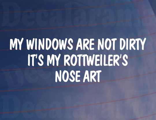 Car Sticker My Windows Are Not Dirty It's Rottweiler's Nose Art Van Window Bumper Boot Door Dog Decal Present