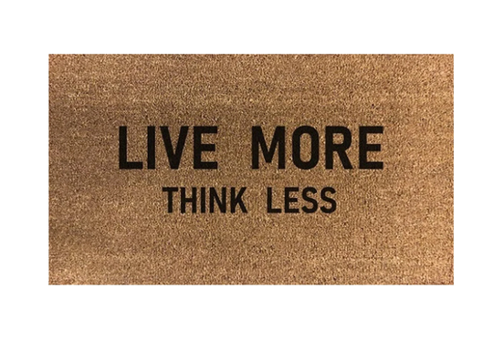 Live More Think Less 70 X 40cm Internal Coir Door Mat, Hand Made in The UK Artisan Kiss