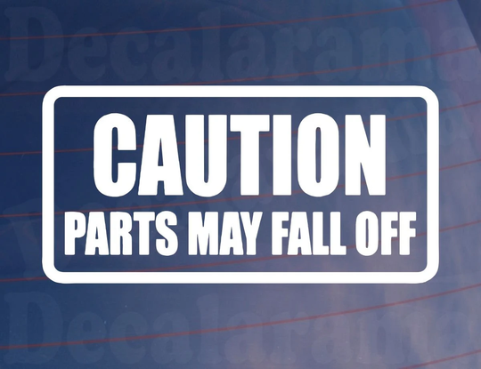 Car Sticker Caution Parts May Fall Off Funny Novelty Van Window Bumper Boot Door Decal Present