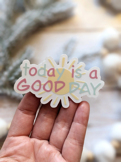 Today Is A Good Day Sticker | Transparent Die Cut Vinyl Weatherproof