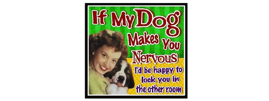 Funny Gifts Dog Makes You Nervous Retro Refrigerator Magnet