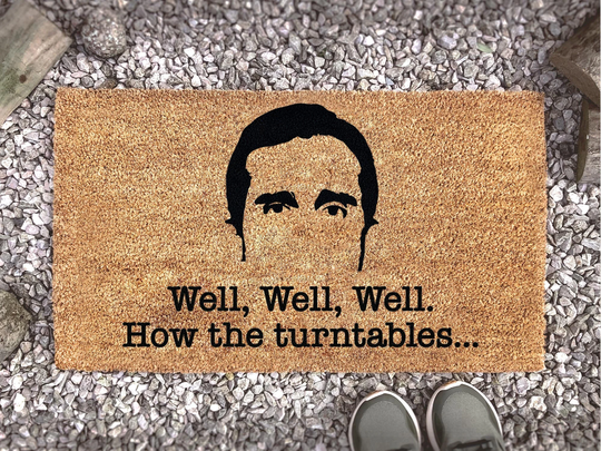 Michael Scott Quote Doormat - Well, Well How The Turn Tables Tv Show Gift Office Joke