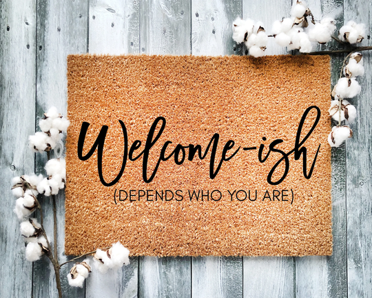 Door Mat, Funny Doormat, Welcome-Ish, Housewarming Gift, Welcome Closing Wed Gift - 2182