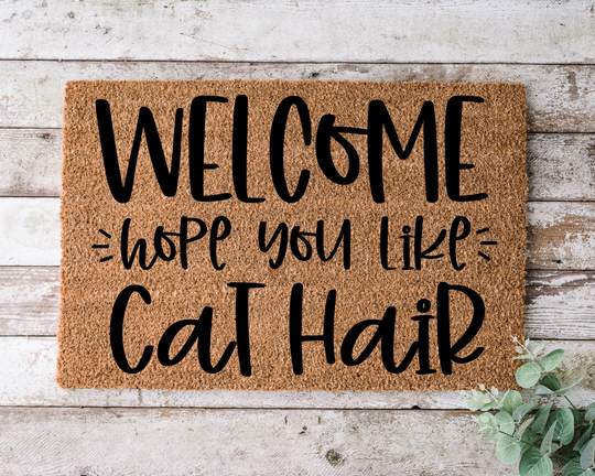 Welcome Hope You Like Cat Hair, Door Mat, Funny Doormat, Wedding Gift, Housewarming Gift, Home Closing Gift - 1175