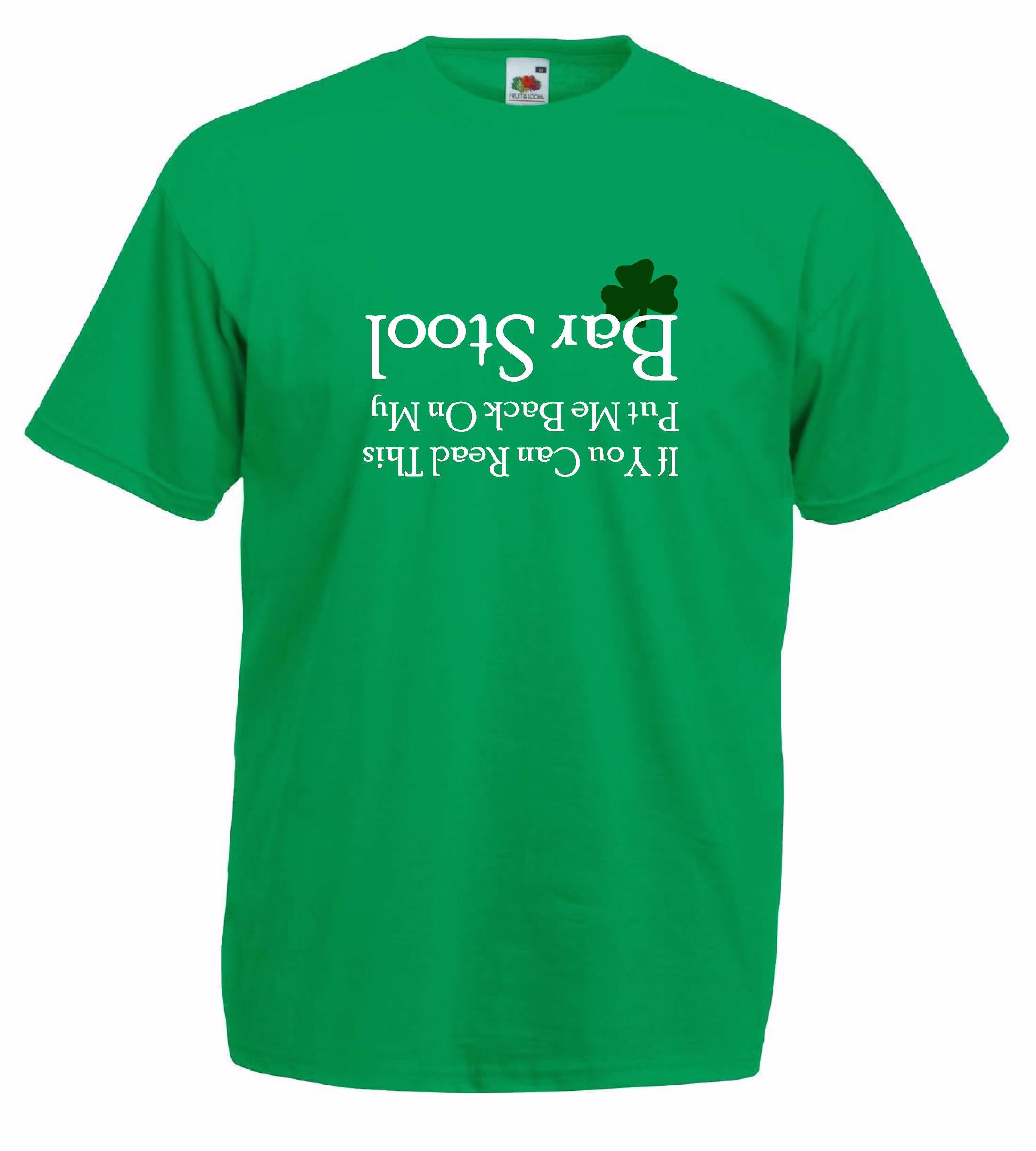 Drinkers Tee Shirt For St Patrick's Day, If You Can Read This Put Me Back On My Bar Stool, Upside Down Sp-11