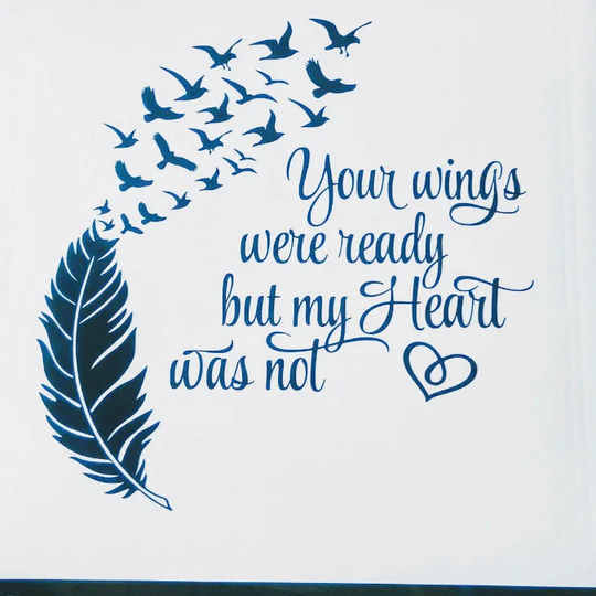 Your Wings Were Ready | My Heart Was Not Vinyl Transfer Decal For Frames/Ikea Ribba Frame