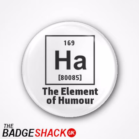 Ha The Element Of Humour Pin Badge Or Magnet. Available As A 3.8cm Badge, Fridge Magnet Needle Minder, Keeper, Needle Nanny
