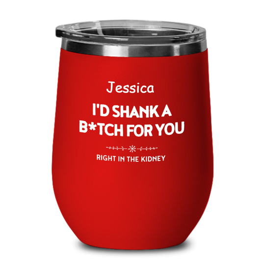 I'd Shank A B For You Tumbler Wine Glass, Personalized Best Friends, Bff, Bestie, Funny Gift Friend, 7 Colors Available