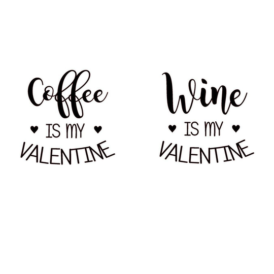Coffee/Wine Is My Valentine Small Vinyl Transfer X 2 - Glasses/Mugs/Cups/Gift/Love/Valentines/Make Novelty Gift
