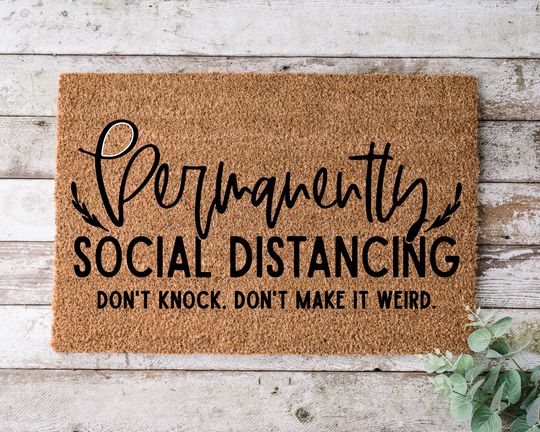 Permanently Social Distancing, Door Mat, Funny Doormat, Wedding Gift, Housewarming Gift, Home Welcome Closing Gift - 1135