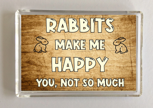 Rabbit Novelty Gift - Rabbits Make Me Happy Fridge Magnet, Ideal Present For Birthday Christmas, I Love Magnet