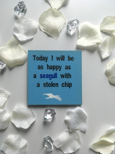 Today I Will Be As Happy A Seagull With Stolen Chip Wooden Fridge Magnet, Laser Cut, Hand Painted
