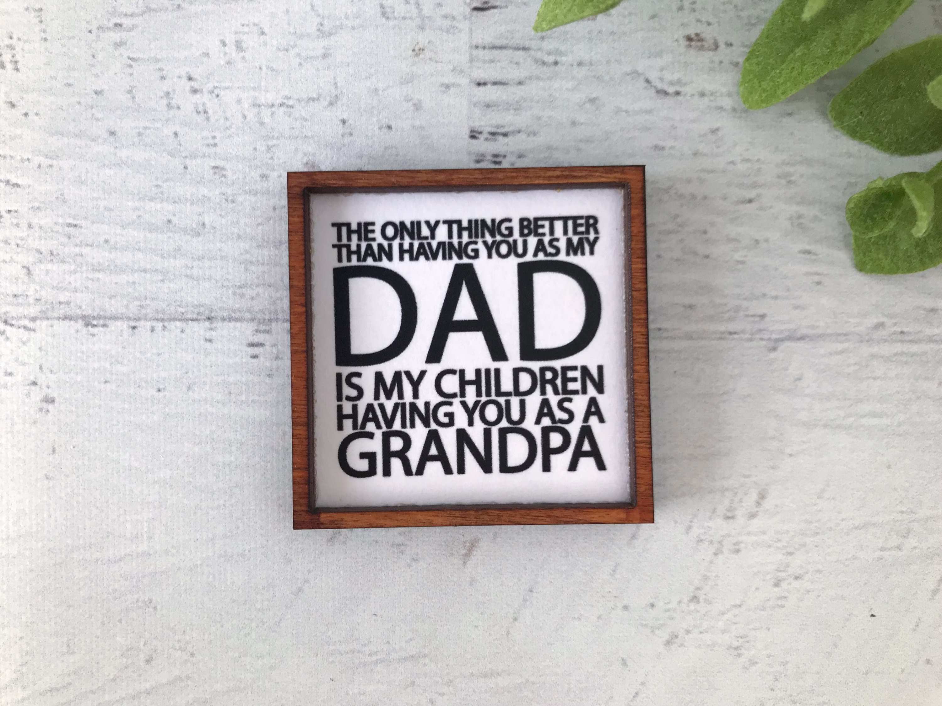 Wood Framed Miniature Sign | Farmhouse Type Tiered Tray Décor Handmade in Usa - The Only Thing Better Than Having You As My Dad Is