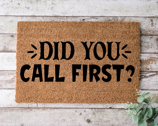 Did You Call First?, Door Mat, Funny Doormat, Wedding Gift, Housewarming Gift, Home Welcome Closing Gift - 1041