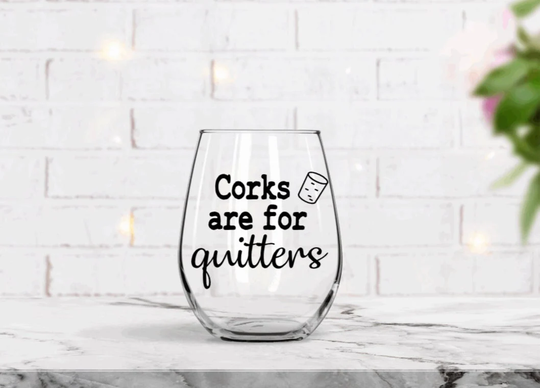 Corks Are For Quitters Wine Glass, Best Friend Birthday Gift, Funny Gift Her, Sarcastic Funny Gifts Friends