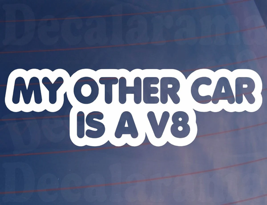 Car Sticker My Other Is A V8 Fun Cute Novelty Van Window Bumper Boot Door Decal Present