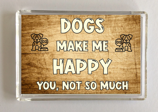 Dog Novelty Gift - Dogs Make Me Happy Fridge Magnet, Ideal Present For Birthday Christmas, Gift, I Love