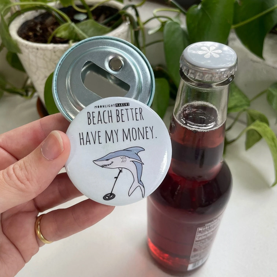 Beach Better Have My Money, Gardening Pun, Funny Bottle Opener, Gift, Bar Accessory, Barware