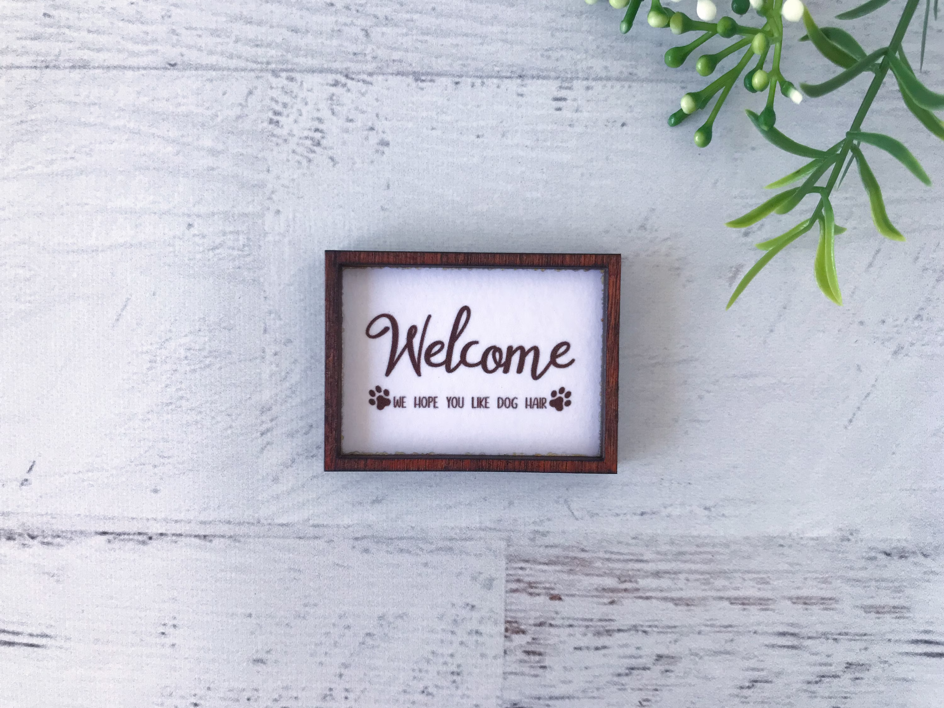 Wood Framed Miniature Sign | Farmhouse Type Tiered Tray Décor Handmade in U.s.a. - Welcome We Hope You Like Dog Hair