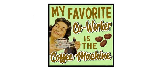 Funny Retro Coffee Office Gift My Favorite Co Worker Is The Machine Refrigerator Magnet