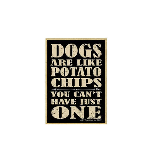 Dogs Are Like Potato Chips You Can't Have Just One Wood Magnet Fridge Kitchen Any Metal Surface Home in Usa 2.5"x3.5