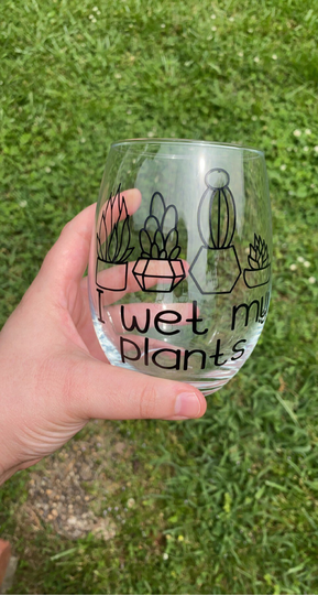 I Wet My Plants | Wine Glass Stemless Wine Glass Customs Succulents