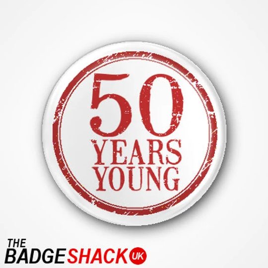 50 Years Young Badge Or Magnet. Available As 2.5cm Pin 3.8cm Magnet Needle Minder