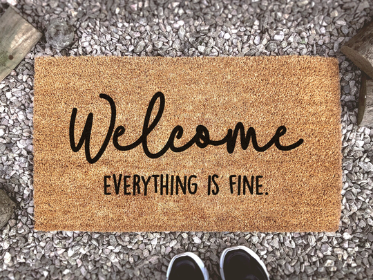 Welcome Custom Coir Doormat - Everything Is Fine New Home Gift Family Mat