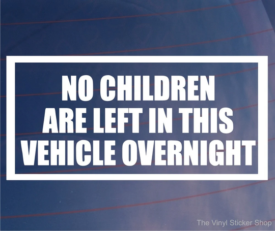 Car Sticker No Children Are Left in Vehicle Overnight Funny Novelty Van Window Bumper Boot Door Decal