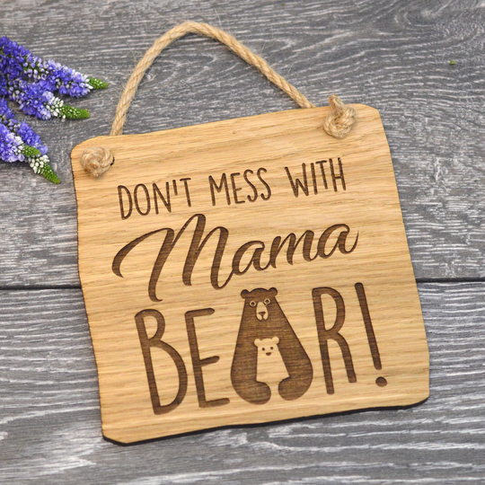 Don't Mess With Mama Bear - Funny Wooden Sign