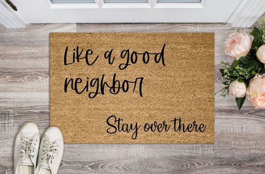 Like A Good Neighbor Door Mat